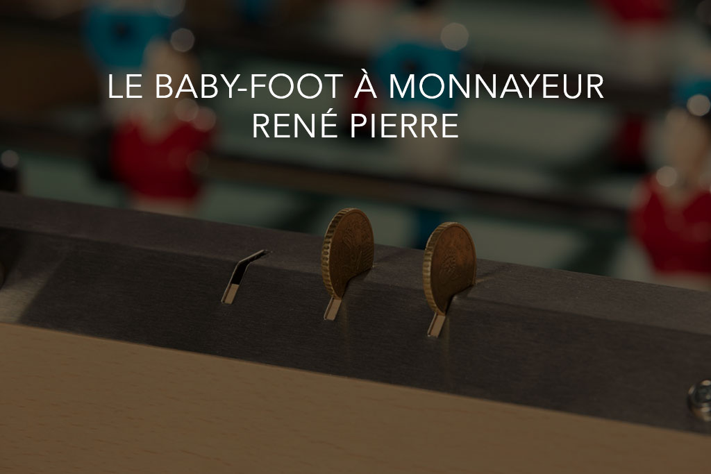 Le baby foot à monnayeur Le baby foot à monnayeur